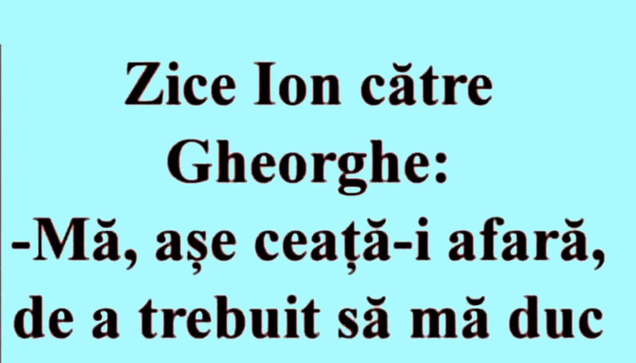 BANCUL ZILEI | Ion, Gheorghe și ceața de afară