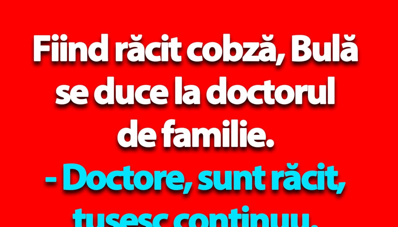 BANC | Fiind răcit cobză, Bulă se duce la doctorul de familie
