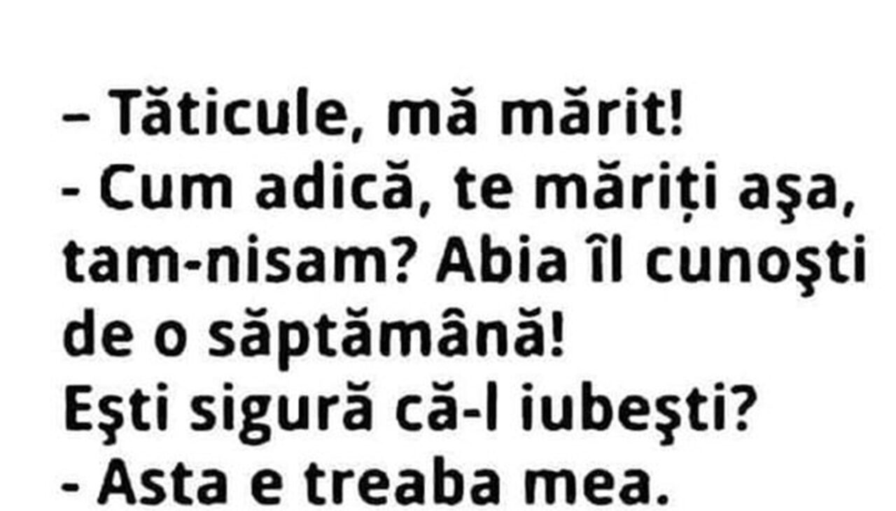 BANCUL ZILEI | „Cum adică, te măriți așa, tam-nisam?”