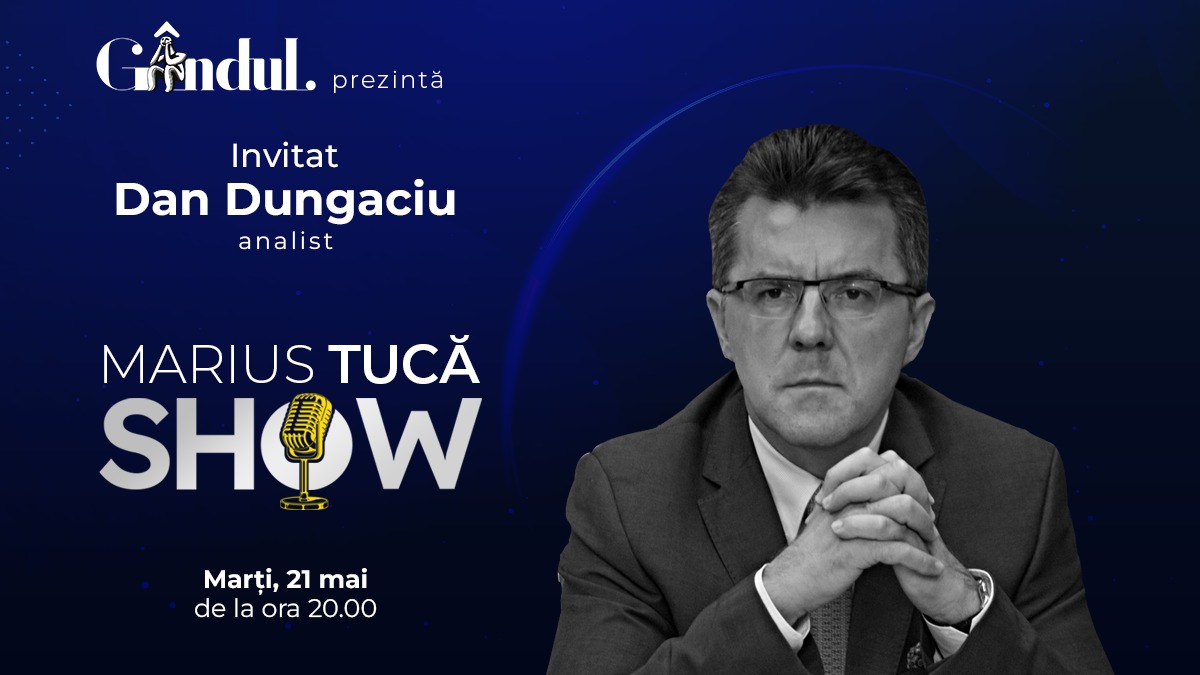 Marius Tucă Show începe marți, 21 mai, de la ora 20.00, live pe gândul.ro. Invitat: prof. univ dr. Dan Dungaciu