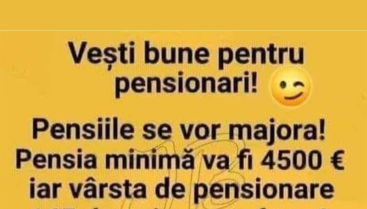 BANCUL ZILEI | Vești bune pentru pensionari