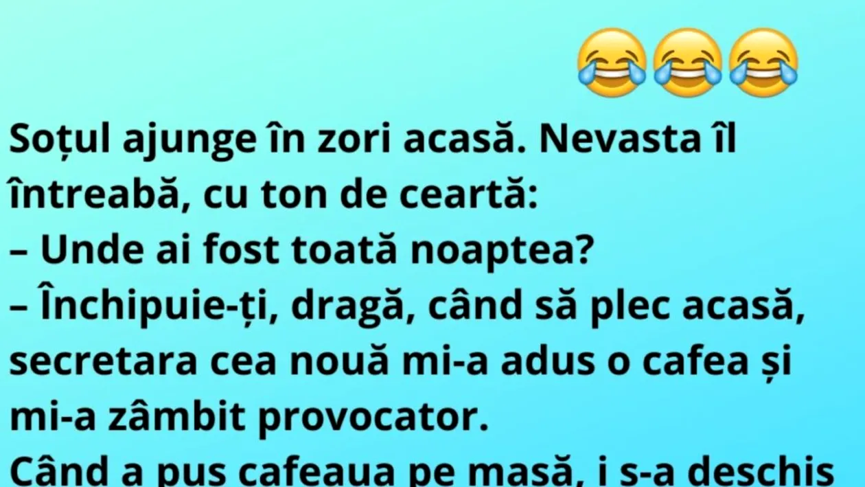 BANCUL de luni | „Soţul ajunge în zori acasă, iar nevasta îl întreabă…”
