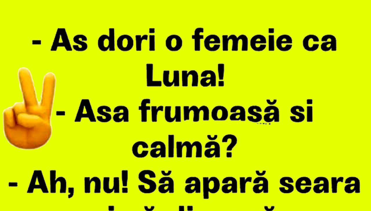 Bancul de miercuri | „Aș dori o femeie ca Luna”