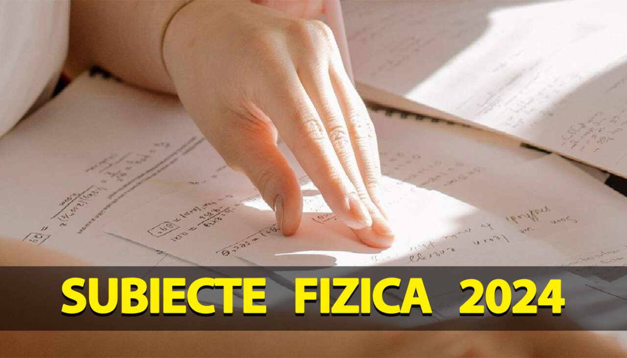 BACALAUREAT 2024 | Ce subiecte au picat la fizică. Greșeala pe care mulți elevi au făcut-o
