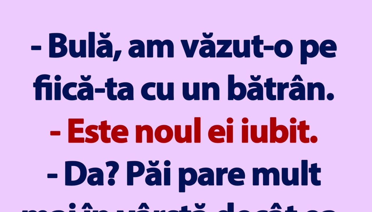 BANC | „Bulă, am văzut-o pe fiică-ta cu un bătrân”