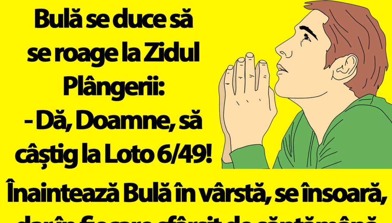 BANC | Bulă se roagă la Zidul Plângerii: „Dă, Doamne, să câștig la Loto 6/49!”