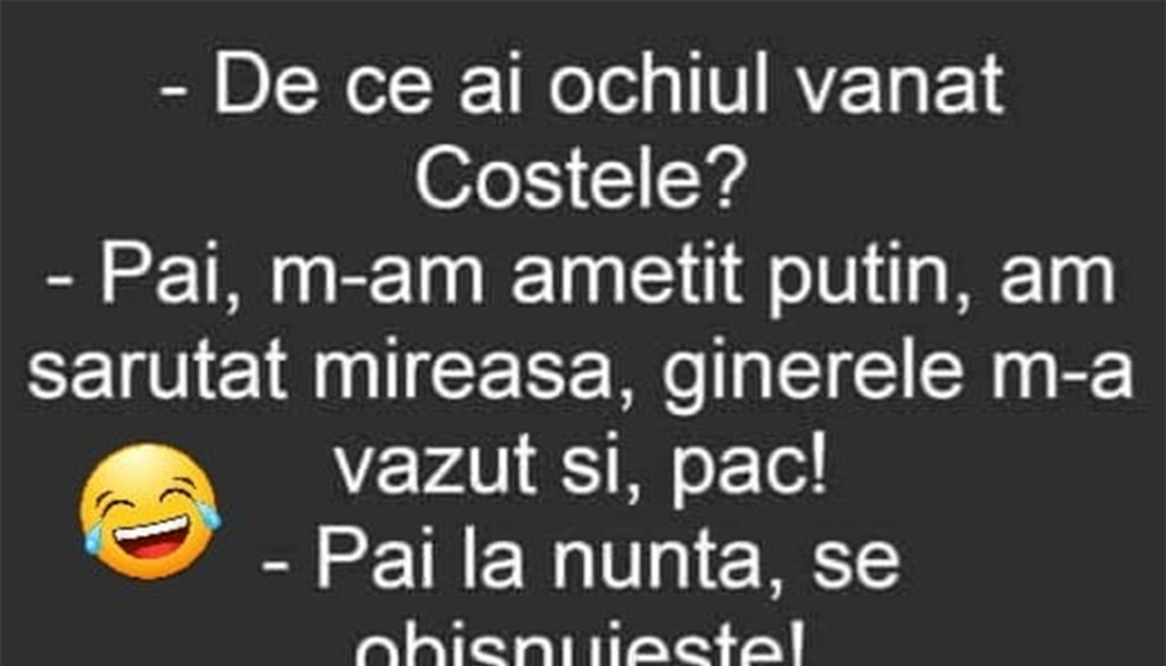 BANCUL ZILEI | „De ce ai ochiul vânăt, Costele?”