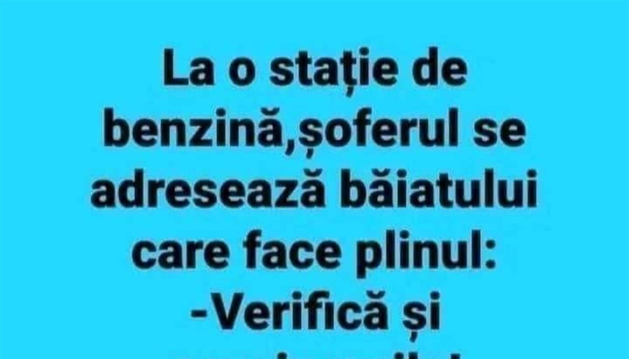 BANCUL ZILEI | Șoferul și angajatul benzinăriei
