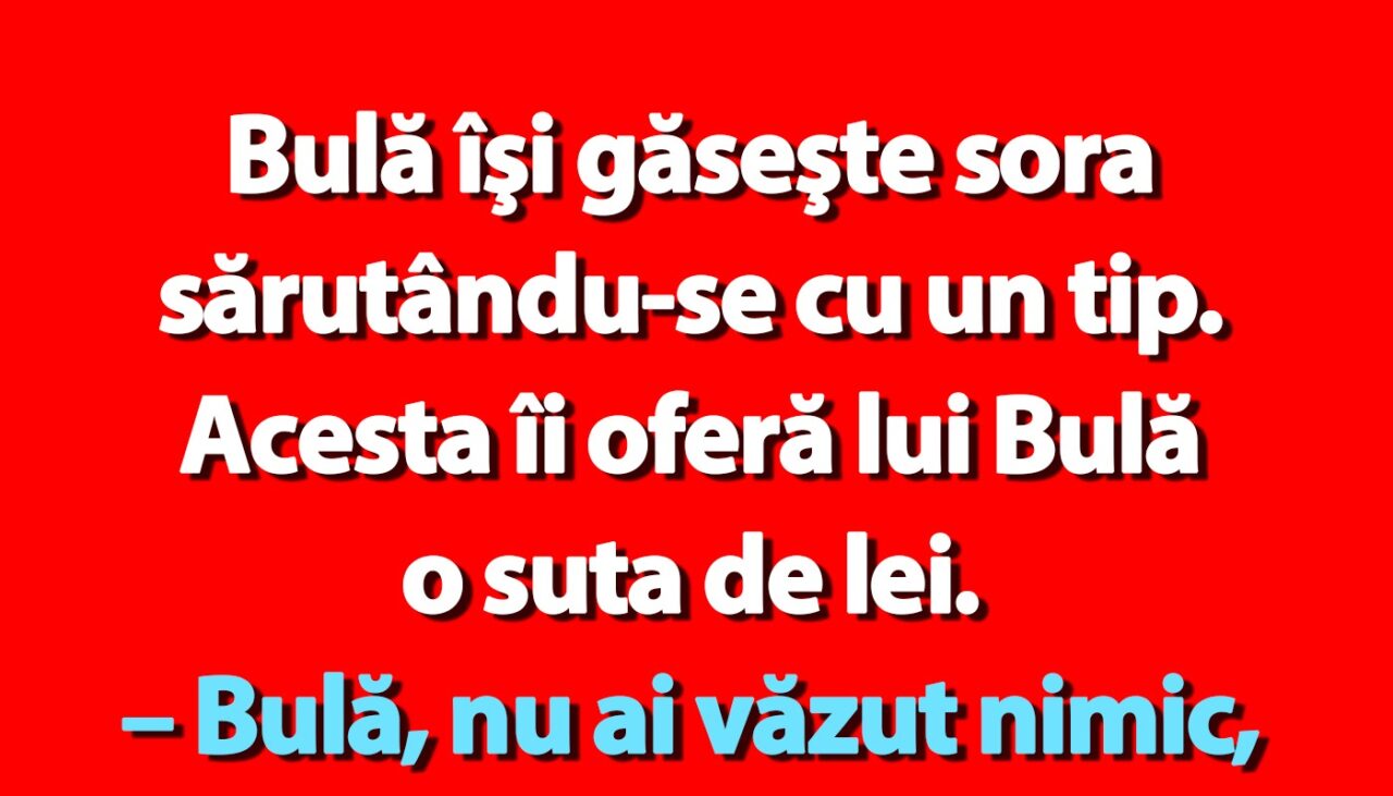 BANC | Bulă și „șpaga” de 100 de lei