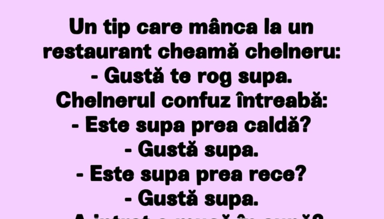 BANCUL ZILEI | „Gustă supa!”