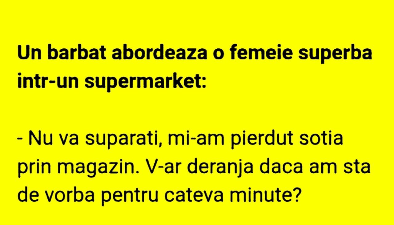 Bancul de joi | Un bărbat abordează o femeie superbă într-un supermarket