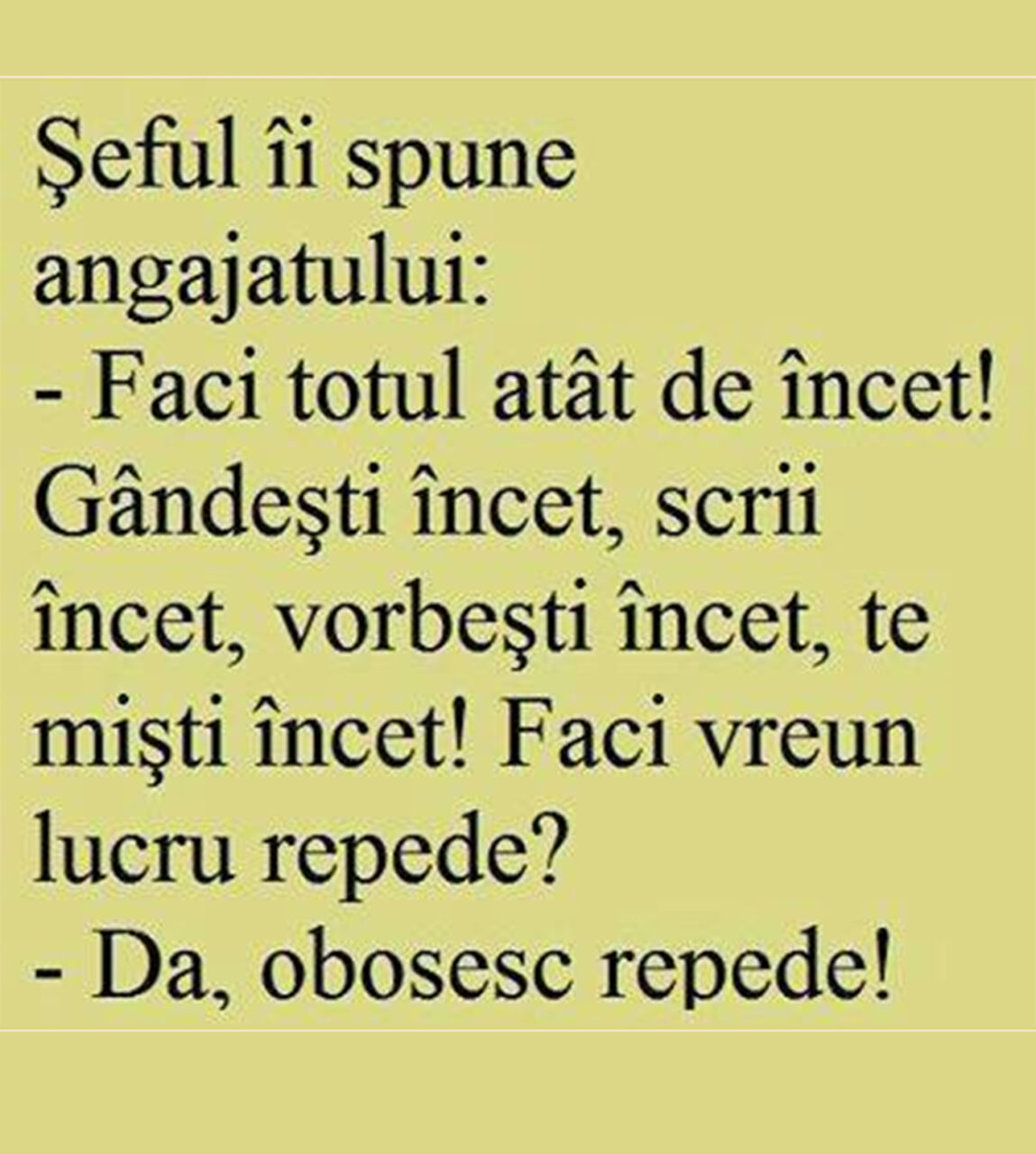 Bancul de marți | Șeful își dojenește angajatul: „Faci totul încet!”