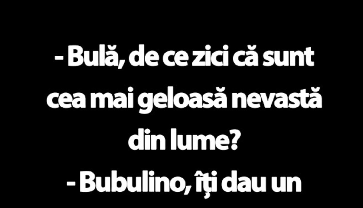 BANCUL DE LUNI | „Bulă, de ce zici că sunt cea mai geloasă nevastă din lume?”