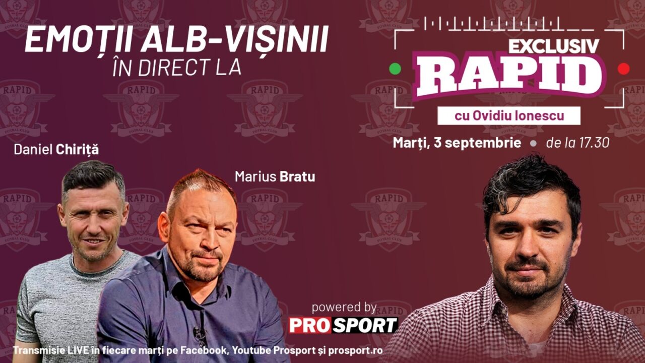 „EXCLUSIV RAPID” cu Marius Bratu si Daniel Chiriță e în direct pe YouTube – ProSport de la ora 17:30