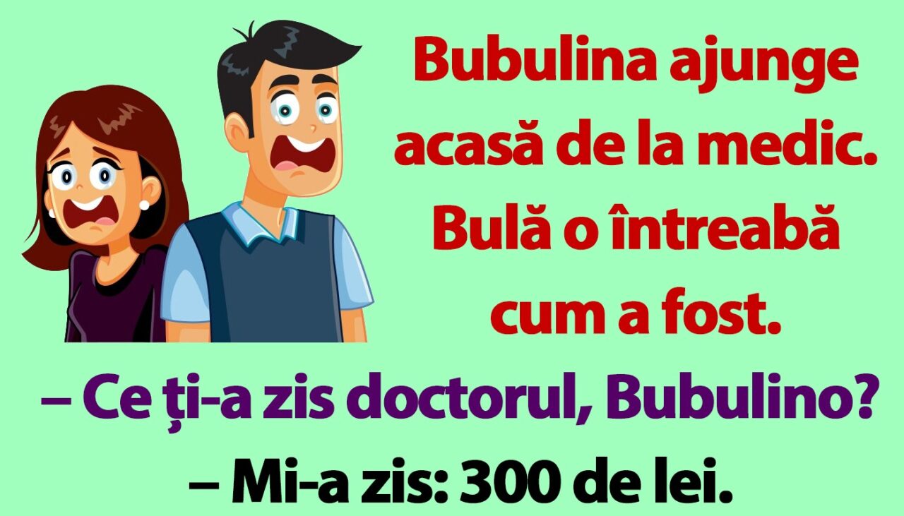 BANC | Bubulina ajunge acasă de la medic. Bulă o întreabă cum a fost
