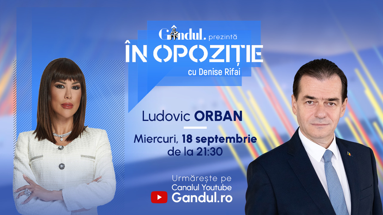 Ludovic ORBAN, candidat la alegerile prezidențiale, în direct la „În Opoziție cu Denise Rifai”, miercuri, 18 septembrie, de la 21.30, pe Gândul.ro