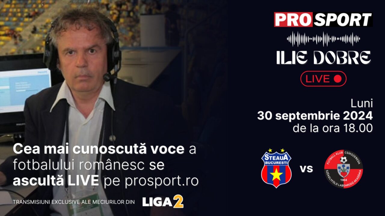Ilie Dobre comentează LIVE pe ProSport.ro meciul Steaua – F K Miercurea Ciuc, luni, 30 septembrie 2024, de la ora 18.00