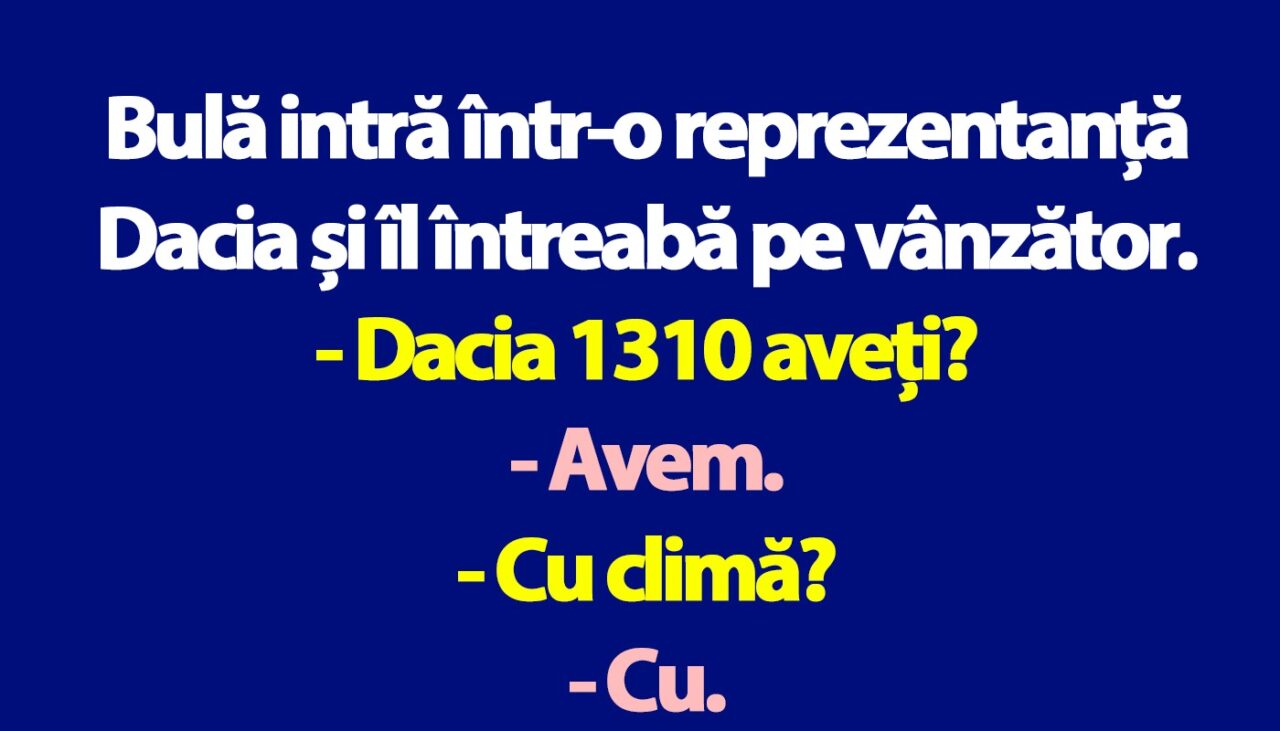 BANC | Bulă intră într-o reprezentanță Dacia și îl întreabă pe vânzător