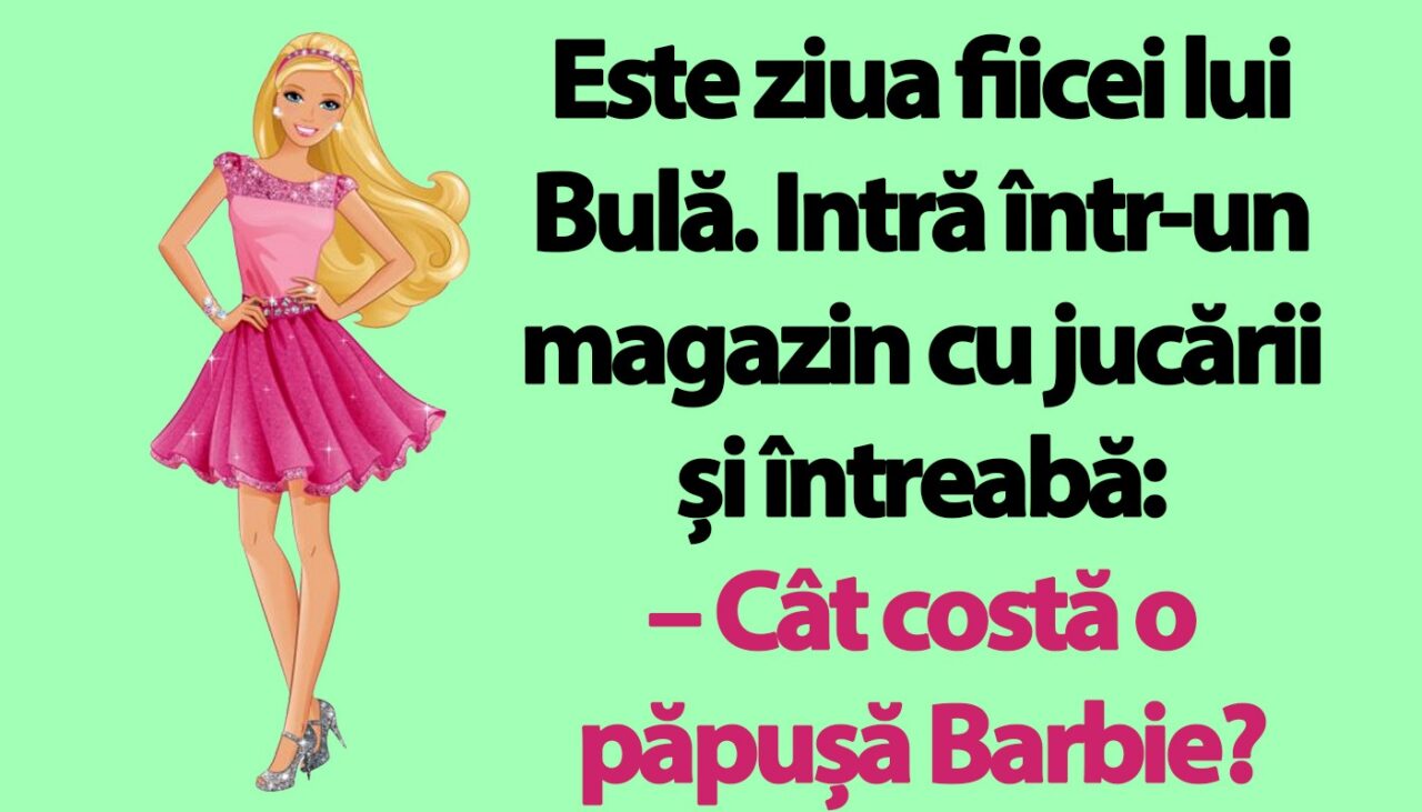 BANC | Bulă și păpușa Barbie divorțată