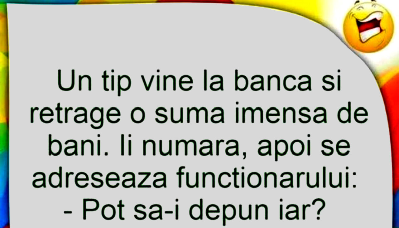 Bancul de marți | Un tip se duce la bancă și retrage o sumă imensă de bani