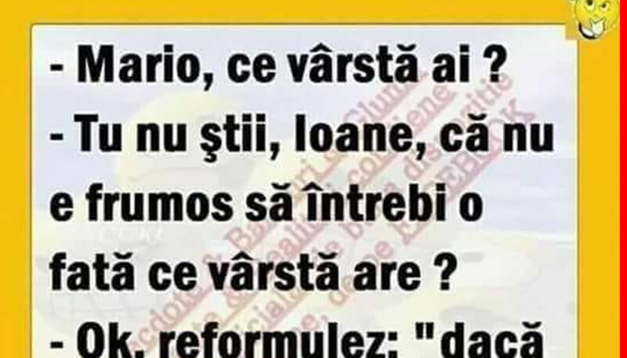 BANCUL ZILEI | „Mario, ce vârstă ai?”