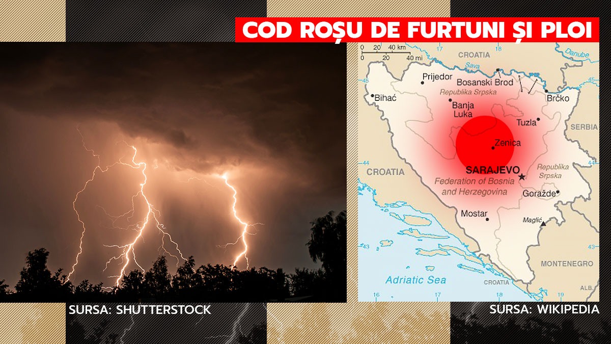 MAE a emis atenționare de călătorie în Bosnia și Herțegovina/Este COD ROȘU de furtuni puternice și ploi torențiale