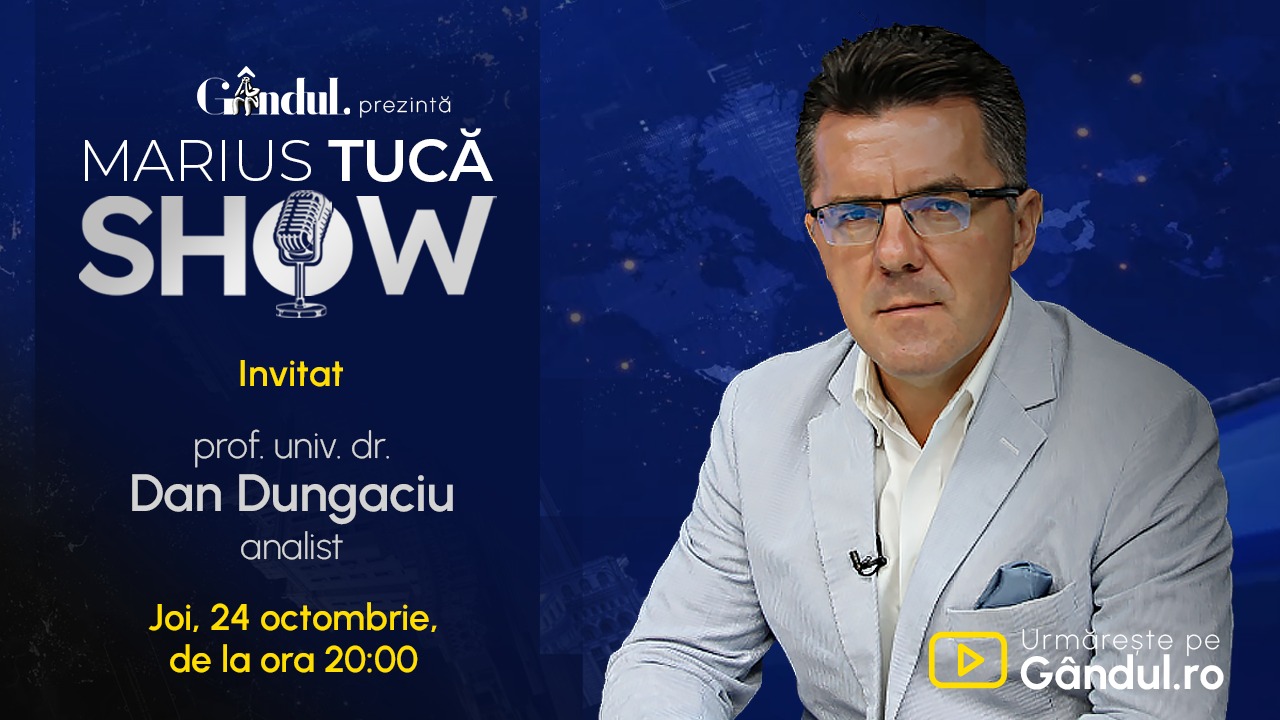 Marius Tucă Show începe joi, 24 octombrie, de la ora 20.00, live pe Gândul. Invitat: prof. univ. dr. Dan Dungaciu