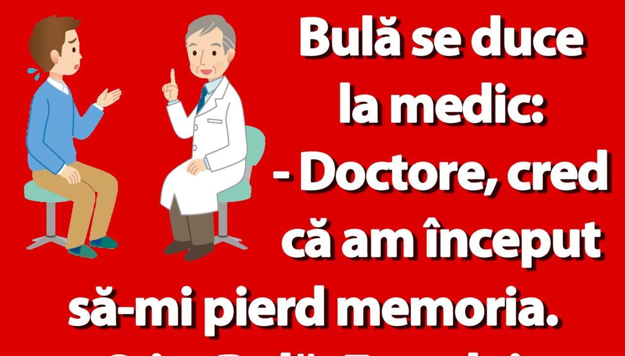 BANC | Bulă se duce la medic: „Doctore, cred că am început să-mi pierd memoria”