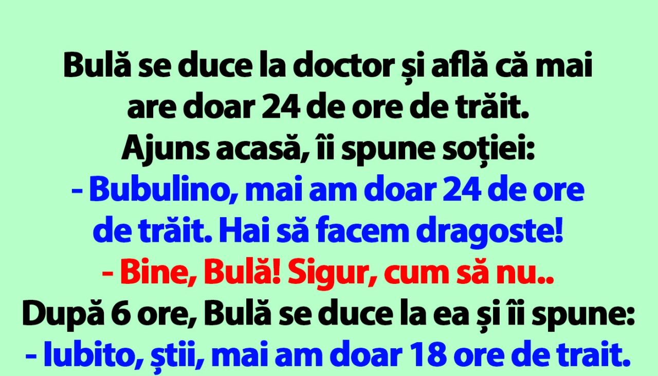 BANC | Bulă se duce la doctor și află că mai are doar 24 de ore de trăit
