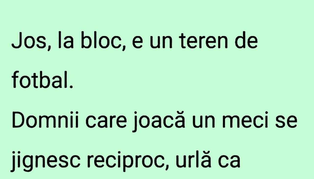 BANCUL ZILEI | Jos, la bloc, e un teren de fotbal