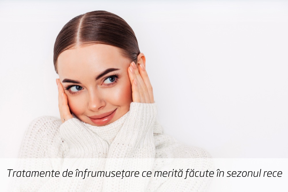 (P) Tratamente de înfrumusețare ce merită făcute în sezonul rece