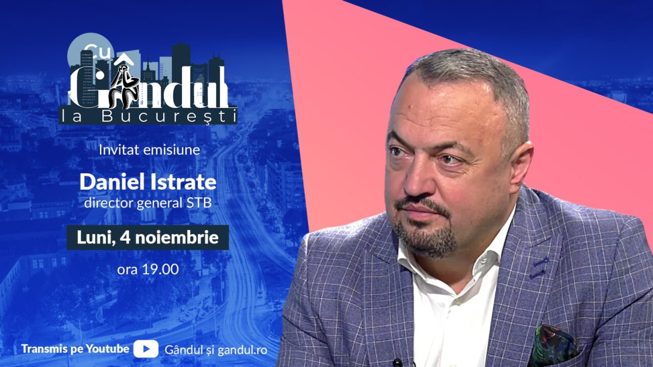 ”Cu Gândul la București” începe luni, 4 noiembrie, de la ora 19.00. Invitat: Daniel Istrate, director general STB