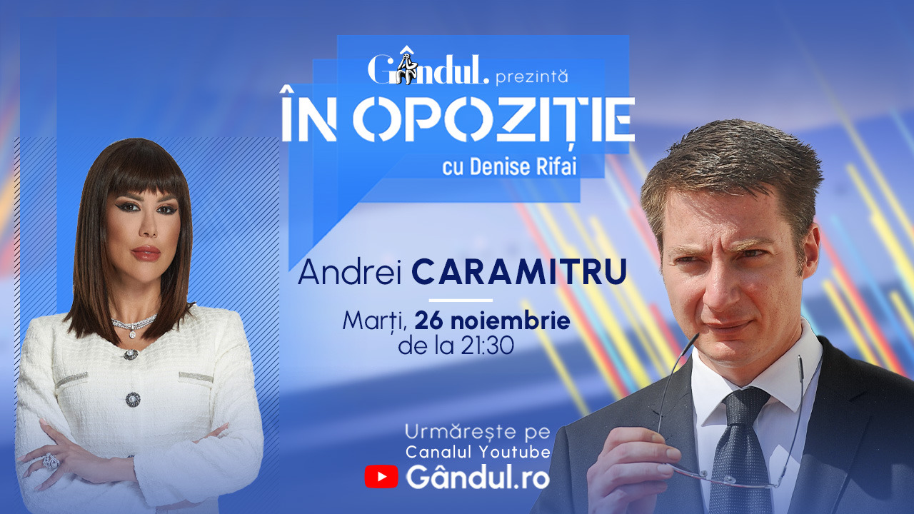 Emisiunea „În Opoziție cu Denise Rifai” începe marți, 26 noiembrie, de la ora 21.30, live pe Gândul. Invitat: Andrei Caramitru