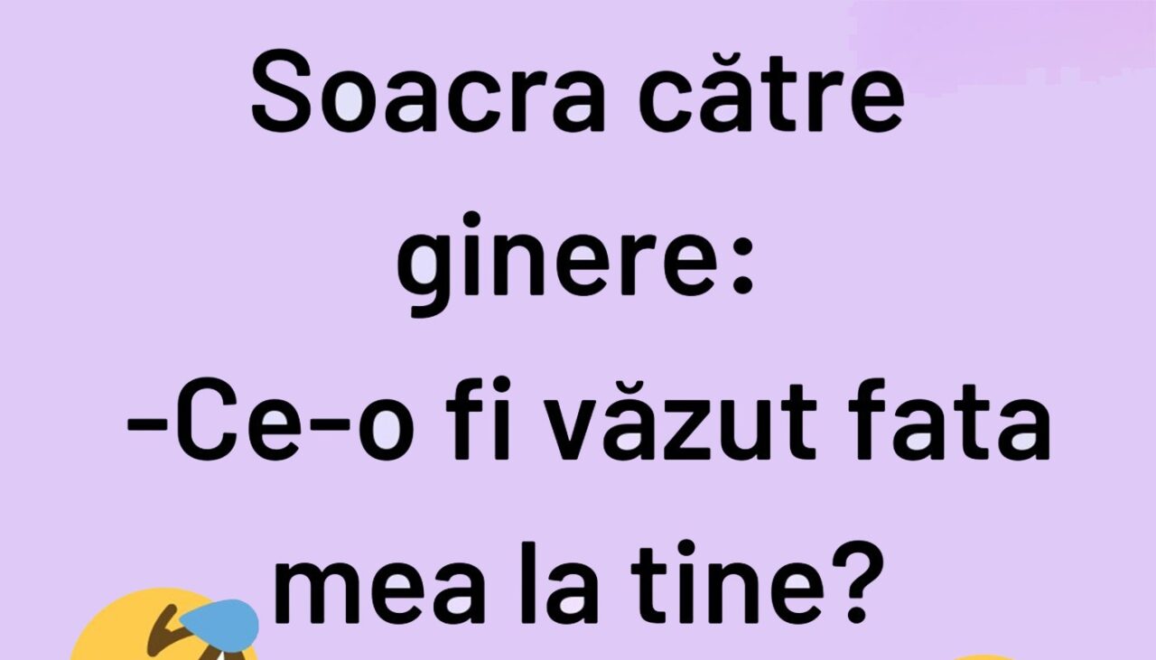 Bancul de marți | Soacra către ginere: „Ce-o fi văzut fata mea la tine?”