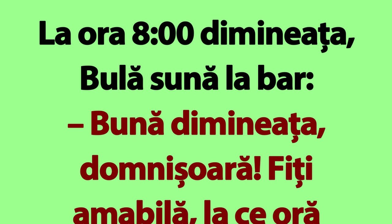 BANC | La ora 8:00 dimineața, Bulă sună la bar