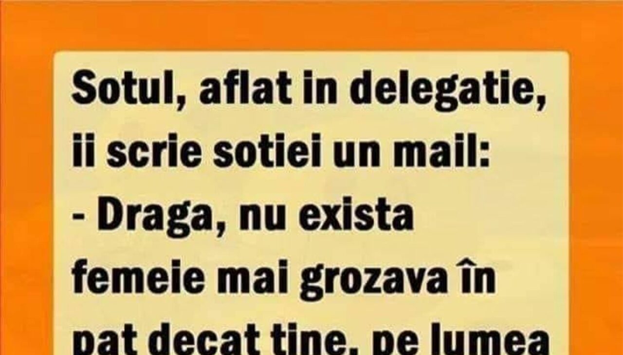 BANCUL de joi | Aflat în delegație, soțul îi scrie soției un mail