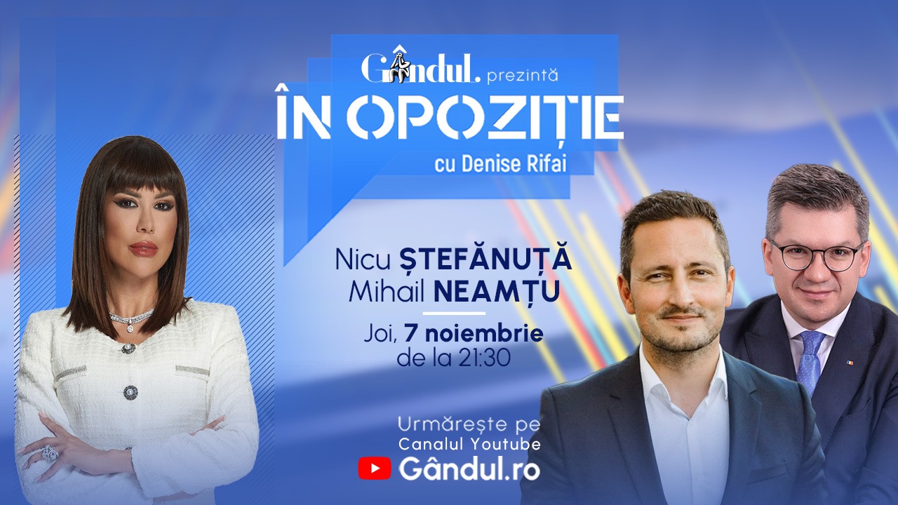 Emisiunea „În Opoziție cu Denise Rifai” începe joi, 7 noiembrie, de la ora 21:30, live pe Gândul. Invitați: Nicu Ștefănuță și Mihail Neamţu