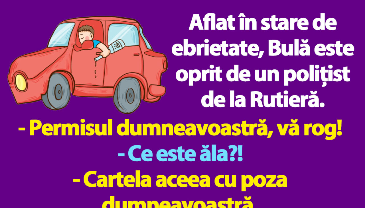 BANCUL începutului de 2025 | Bulă și permisul de conducere