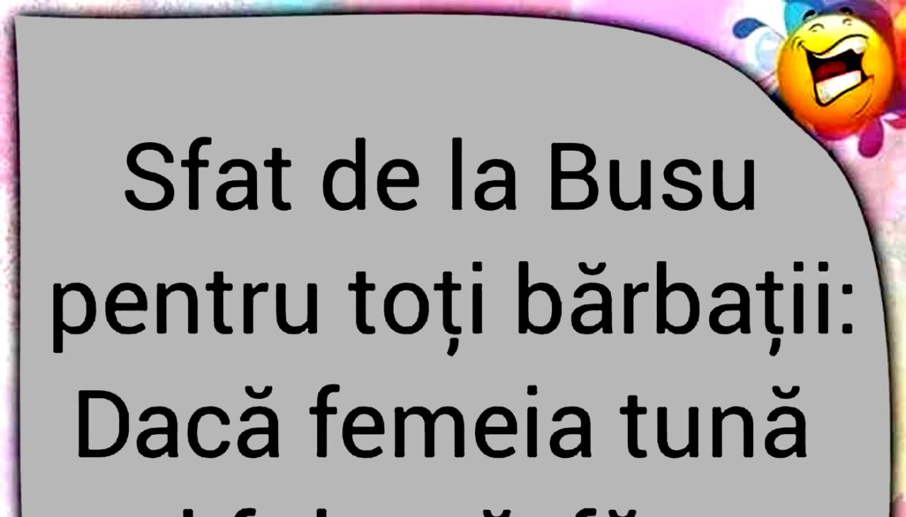 Bancul de marți | Sfat de la Busu pentru toți bărbații