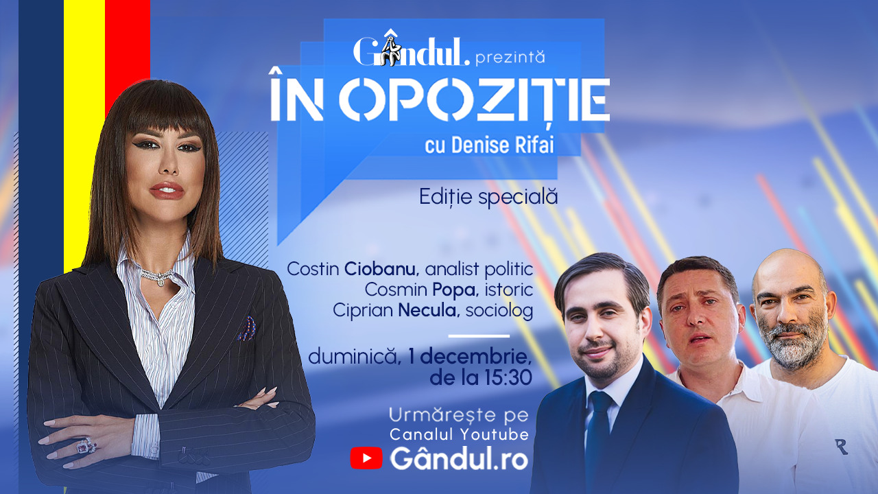 Emisiunea „În Opoziție cu Denise Rifai”, ediție specială de 1 decembrie, duminică de la ora 15.30, live pe Gândul