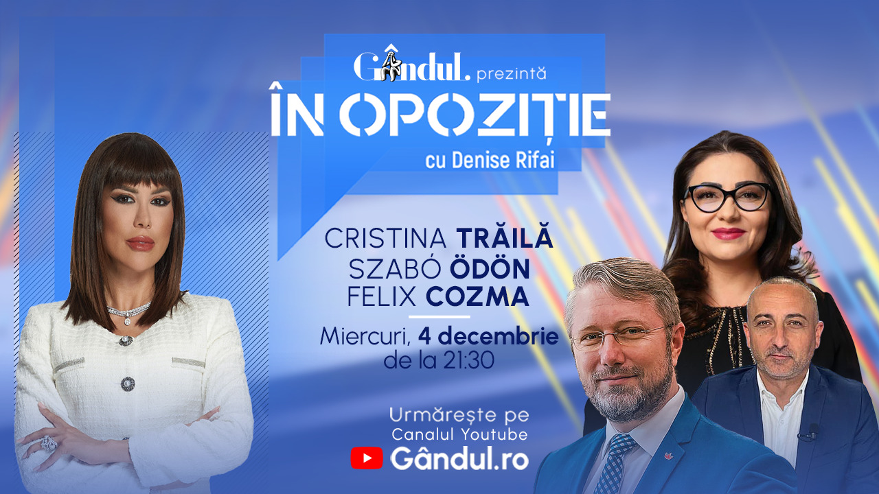Emisiunea „În Opoziție cu Denise Rifai” începe miercuri, de la ora 21:30, live pe GÂNDUL. Invitați: Cristina Trăilă, Szabó Ödön și Felix Cozma
