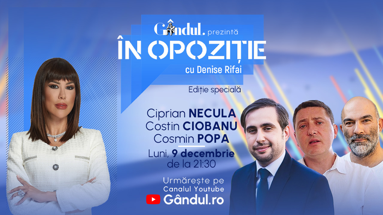 Emisiunea „În Opoziție cu Denise Rifai”, ediție specială luni, 9 decembrie, de la ora 21:30, live pe GÂNDUL