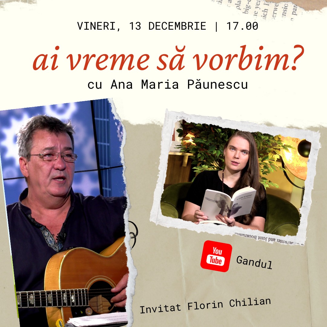 Ai vreme să vorbim? –  cu Ana Maria Păunescu: Florin Chilian, om liber