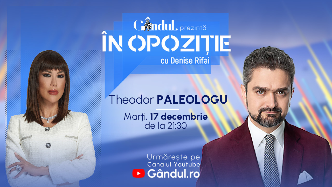 Emisiunea „În Opoziție cu Denise Rifai” începe marți, 17 decembrie, de la ora 21.30, live pe GÂNDUL. Invitat: Theodor Paleologu
