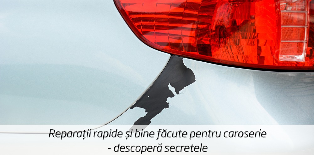 Reparații rapide și bine făcute pentru CAROSERIE. Descoperă secretele service-urilor auto (P)