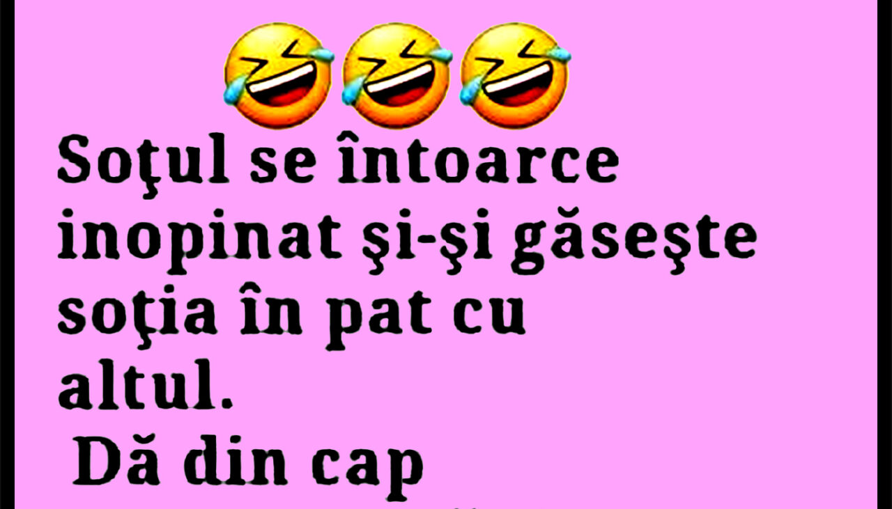 Bancul de joi | Soțul se întoarce inopinat și își găsește soția cu altul