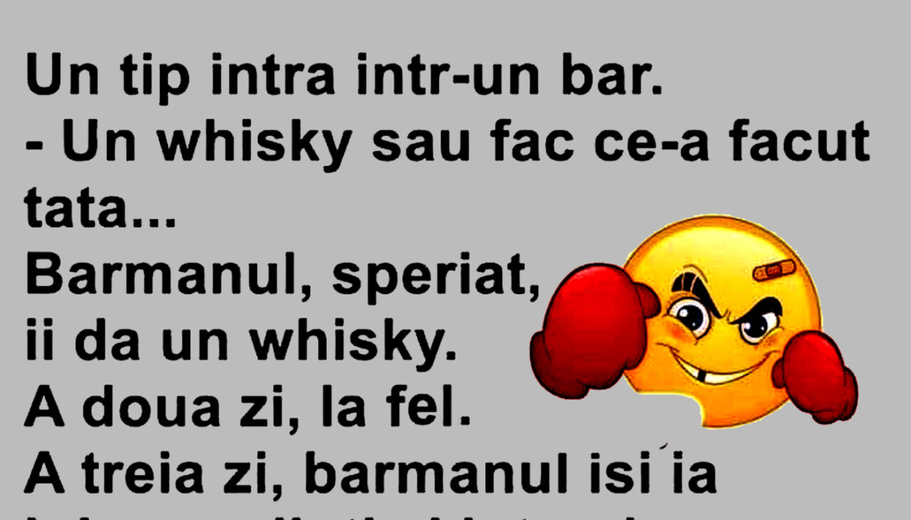 Bancul de duminică | Un tip intră în bar: „Un whiskey sau fac ce-a făcut tata!”