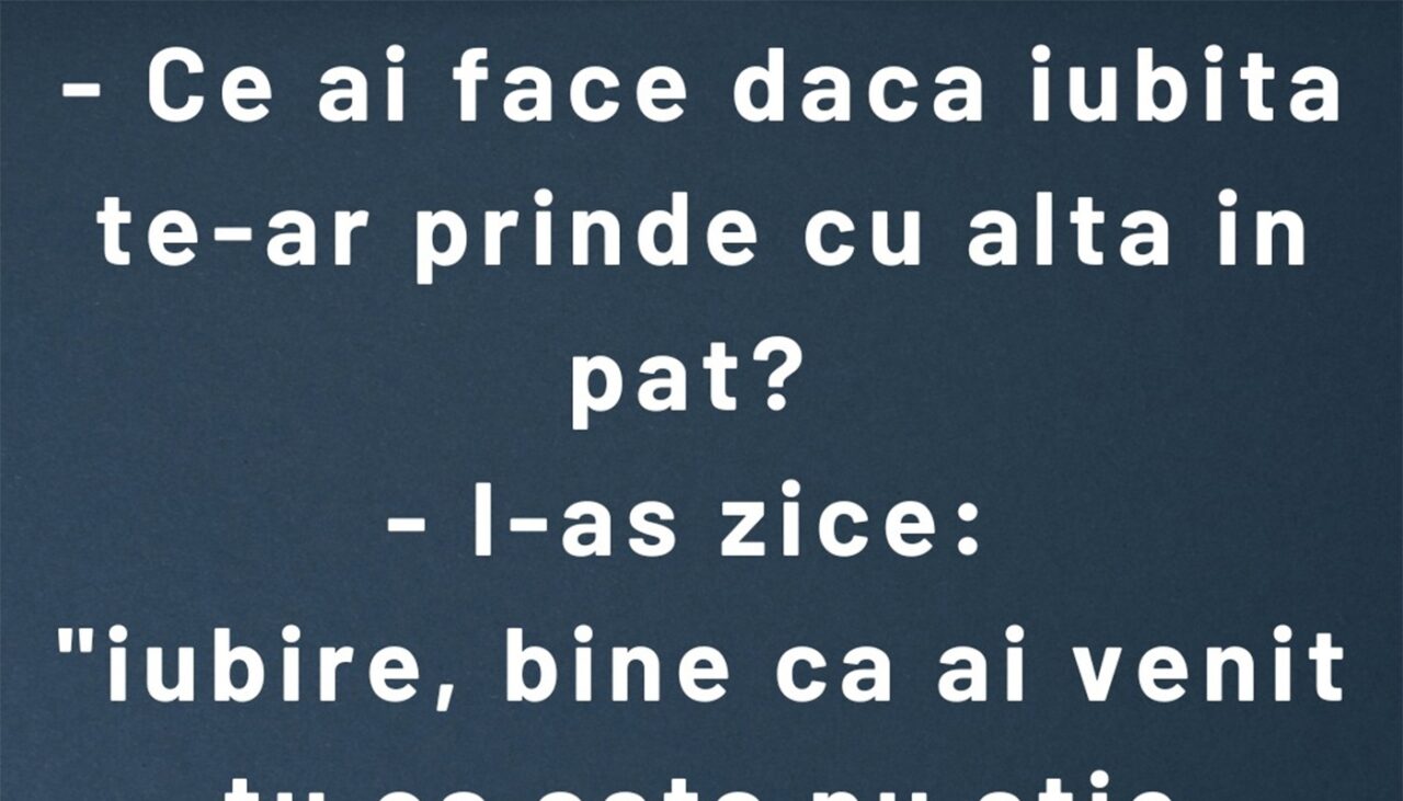 BANCUL ZILEI | Ce-ai face dacă iubita te-ar prinde cu alta în pat?