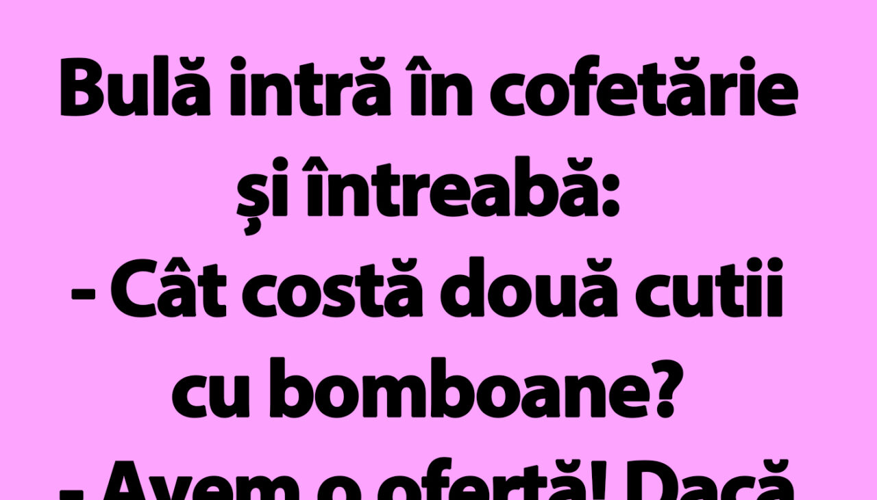 BANC | Bulă și cutiile cu bomboane