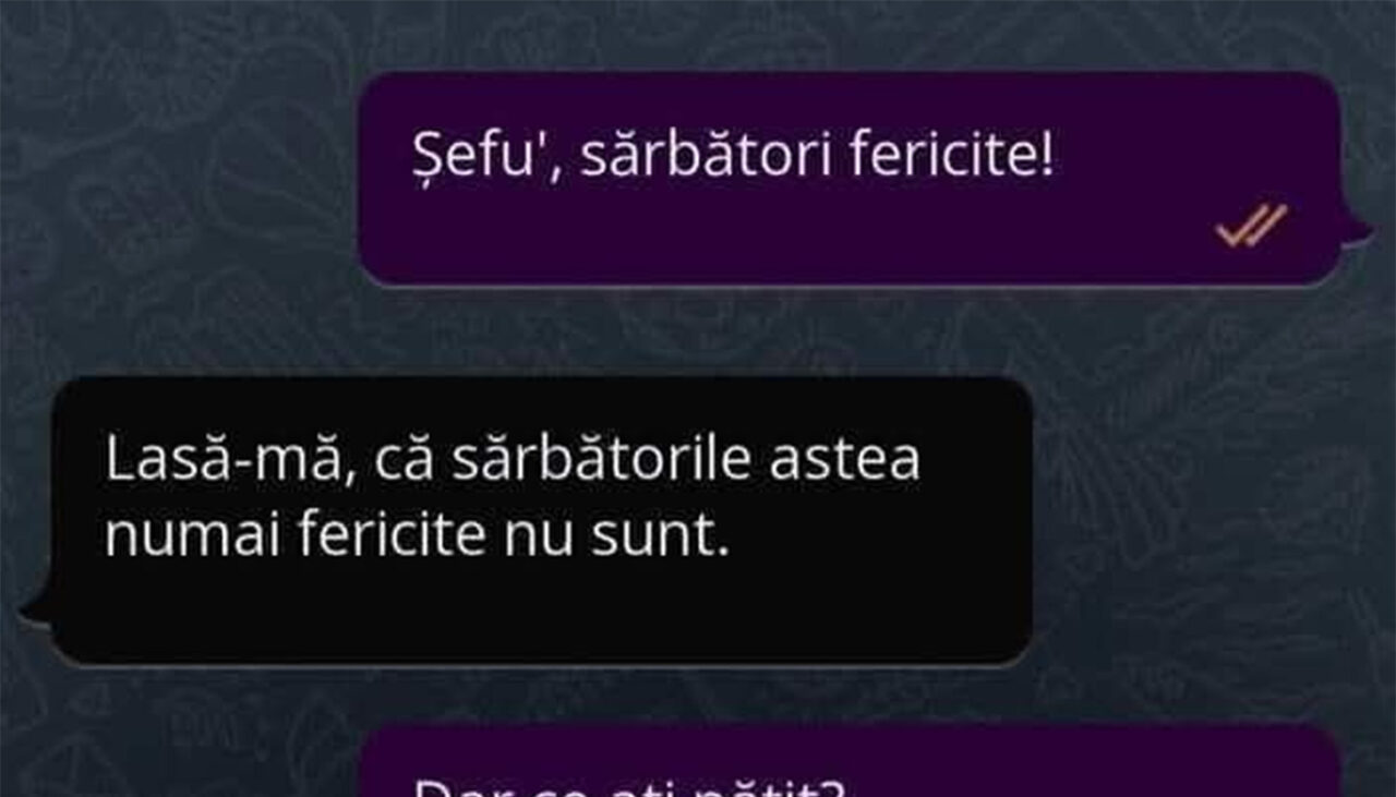 BANCUL ZILEI | Șefu’ și sărbătorile nefericite